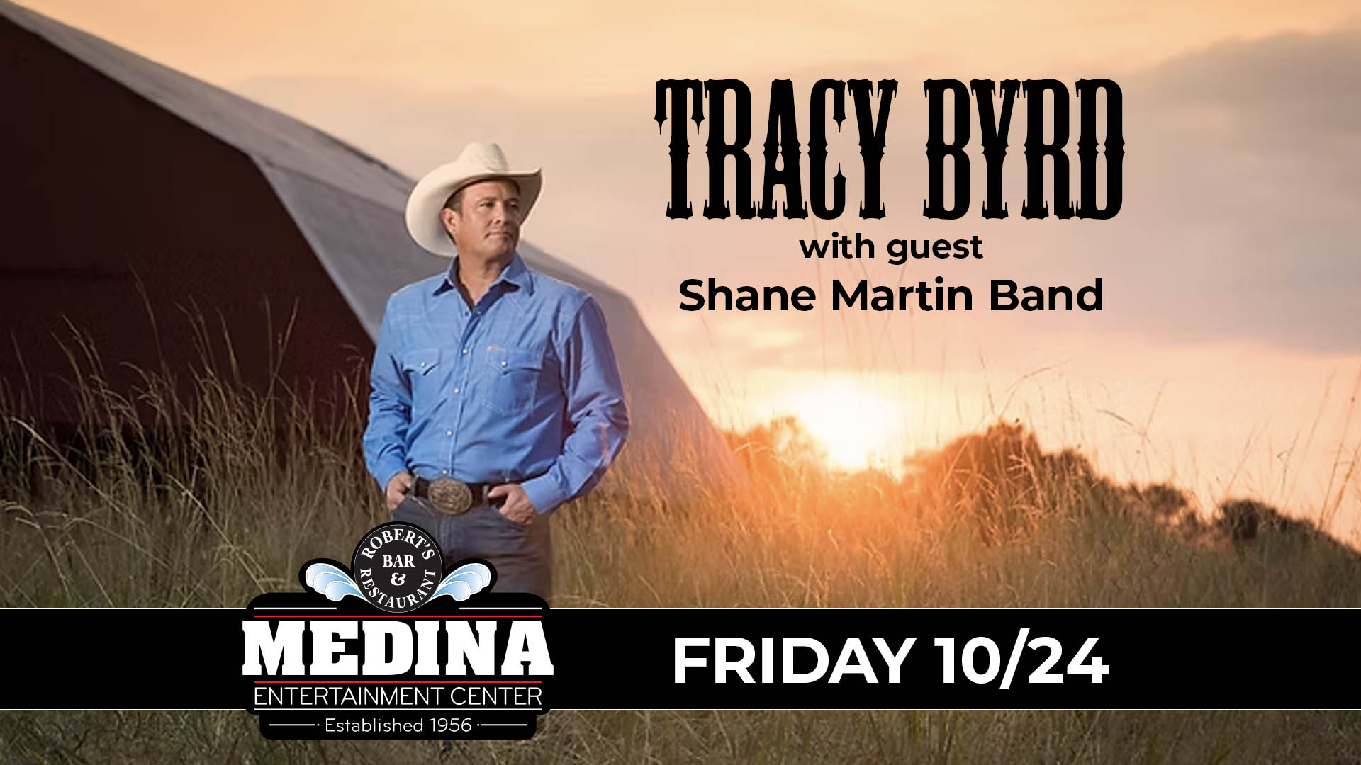 TRACY BYRD with guest Shane Martin Band Friday, October 24 Medina Entertainment Center Doors: 7:00PM | Music: 8:00PM | 21+ Gold Reserved Seat $63 / Silver Reserved Seat $53 / General Admission $45 (plus applicable fees)