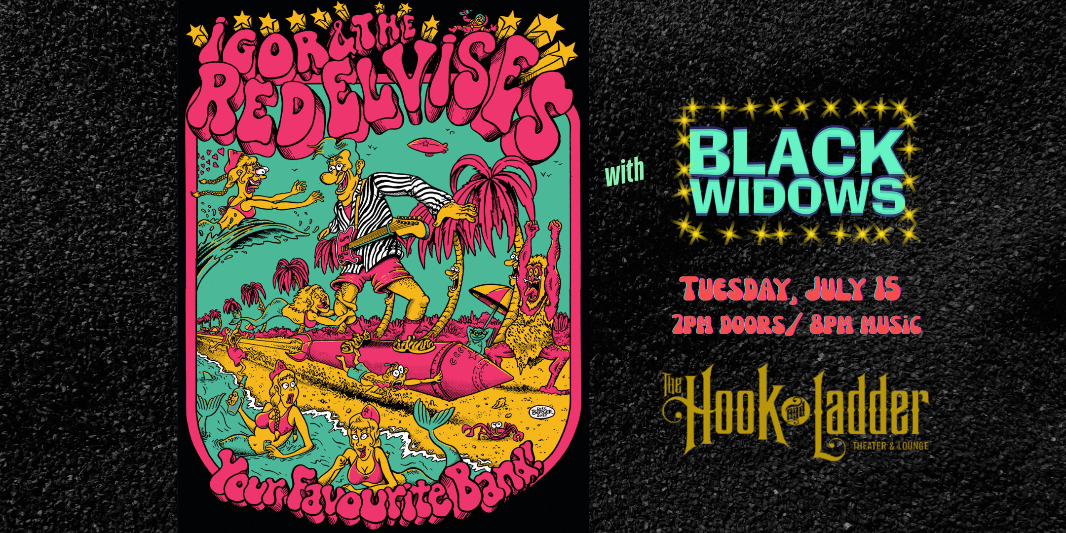 Igor & The Red Elvises with Special Guests Black Widows Tuesday, July 15, 2025 Hook & Ladder Theater Doors 7:00pm :: Music 8:00pm :: 21+ $14 ADV Box-Office / $17.98 ADV Online / $20 Door