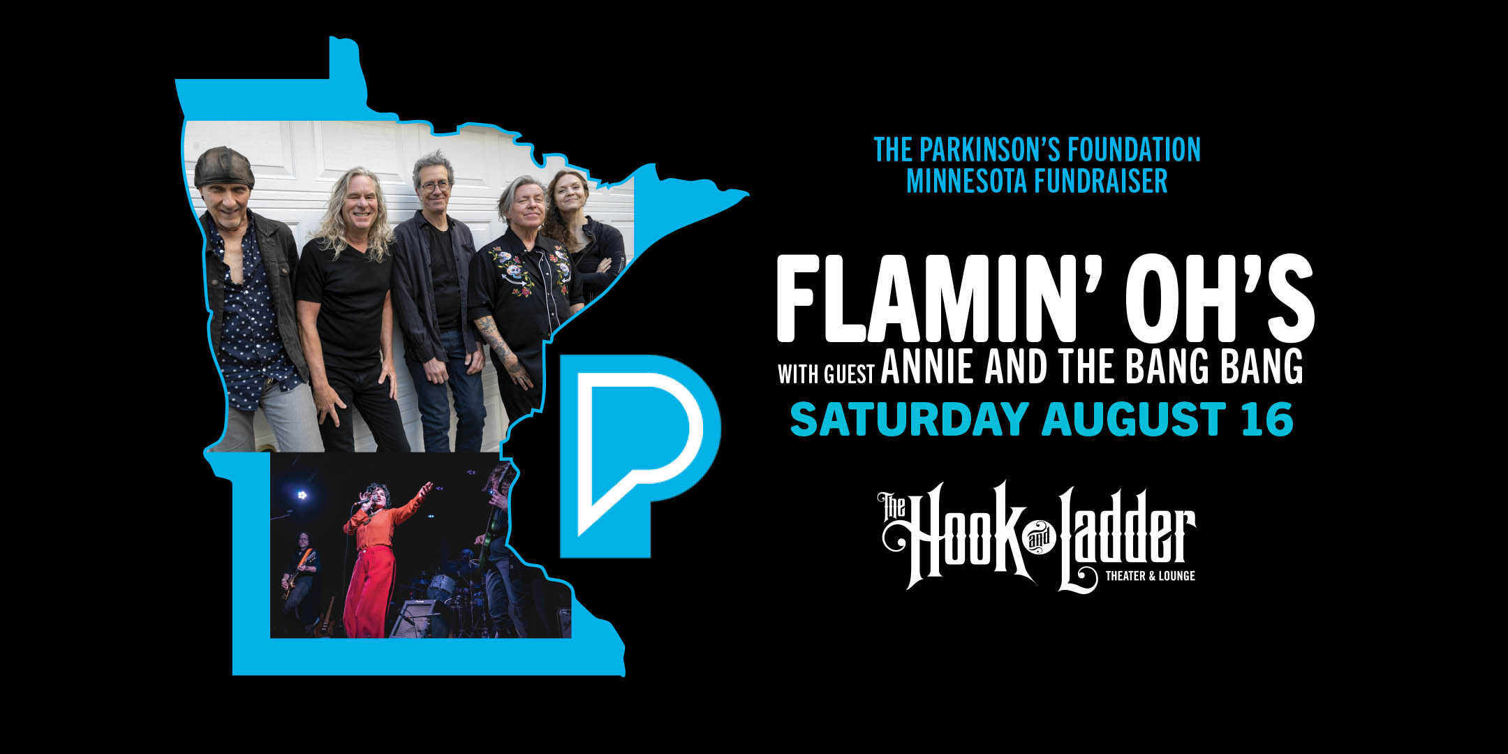 3rd Annual Parkinson’s Foundation Minnesota Fundraiser The Flamin’ Oh’s with guest Annie and the Bang Bang Saturday, August 16, 2025 The Hook and Ladder Theater Doors 7:00pm :: Music 8:00pm :: 21+ $27 ADV (Box-Office) / $30.21 ADV (Online) / $37 DOOR