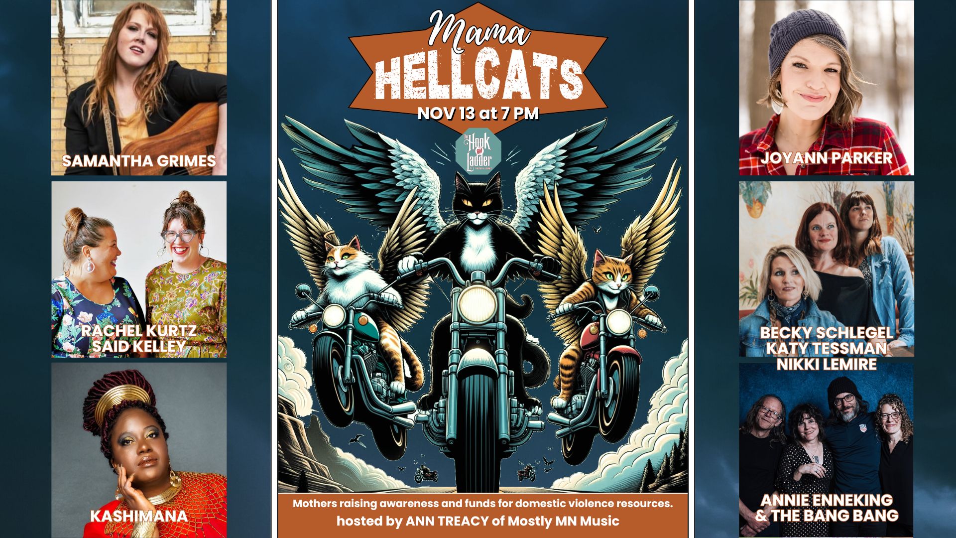 Mama Hellcats w/ Annie Enneking (Annie and the Bang Bang), Samantha Grimes, Nikki Lemire, Becky Schlegel & Katy Tessman (Heartland Souvenirs), Kashimana, Joyann Parker, Rachel Kurtz, & Said Kelley Thursday November 13, 2025 The Hook and Ladder Doors 6:30pm :: Music 7:00pm :: 21+ GA: $20 Box-Office / $22.60 / $25 Door