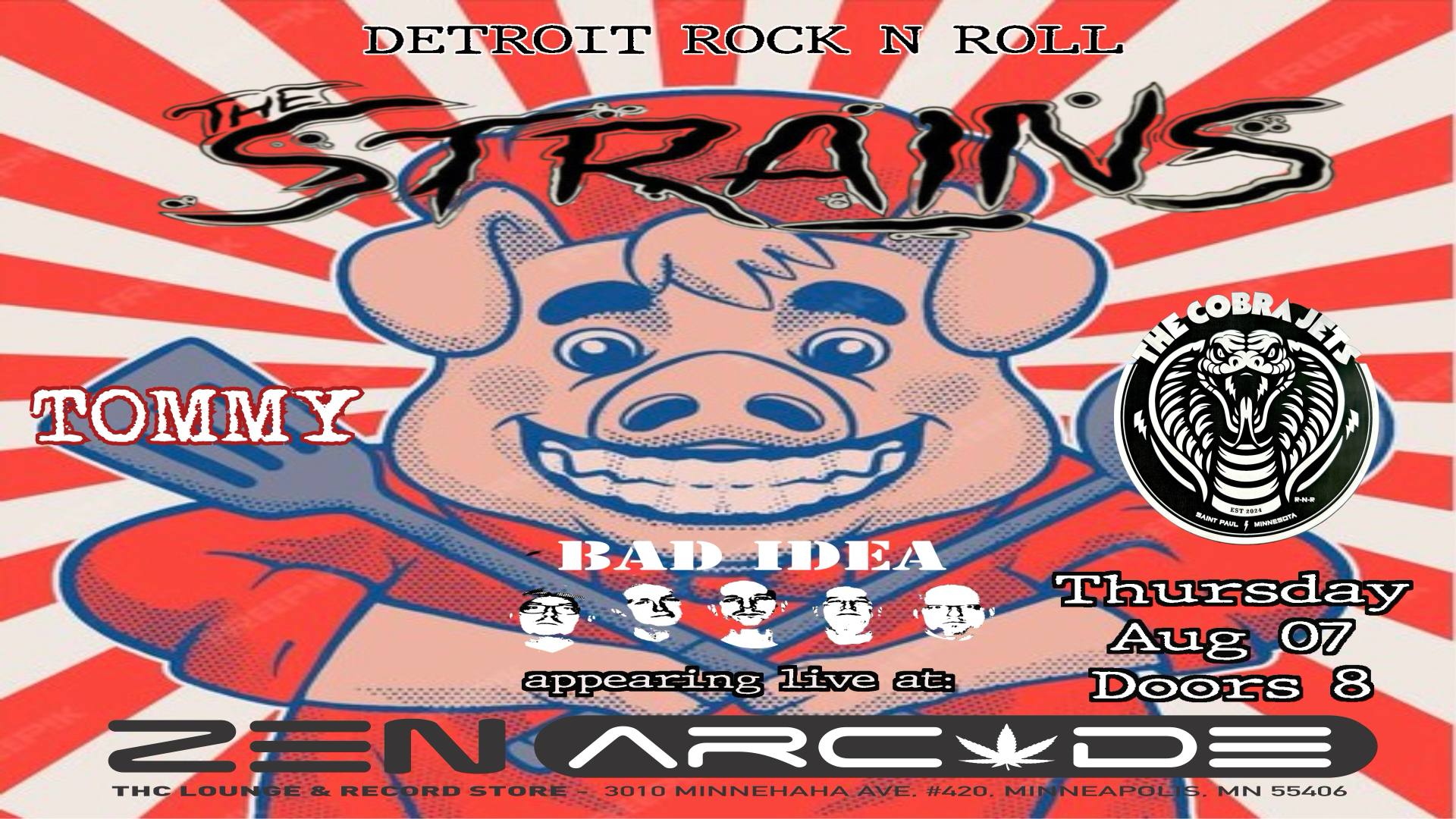 The Strains w/ Bad Idea, The Cobra Jets, & Tommy Thursday August 7, 2025 The Zen Arcade Stage Doors 6:30pm :: Music 7:00pm :: 21+
