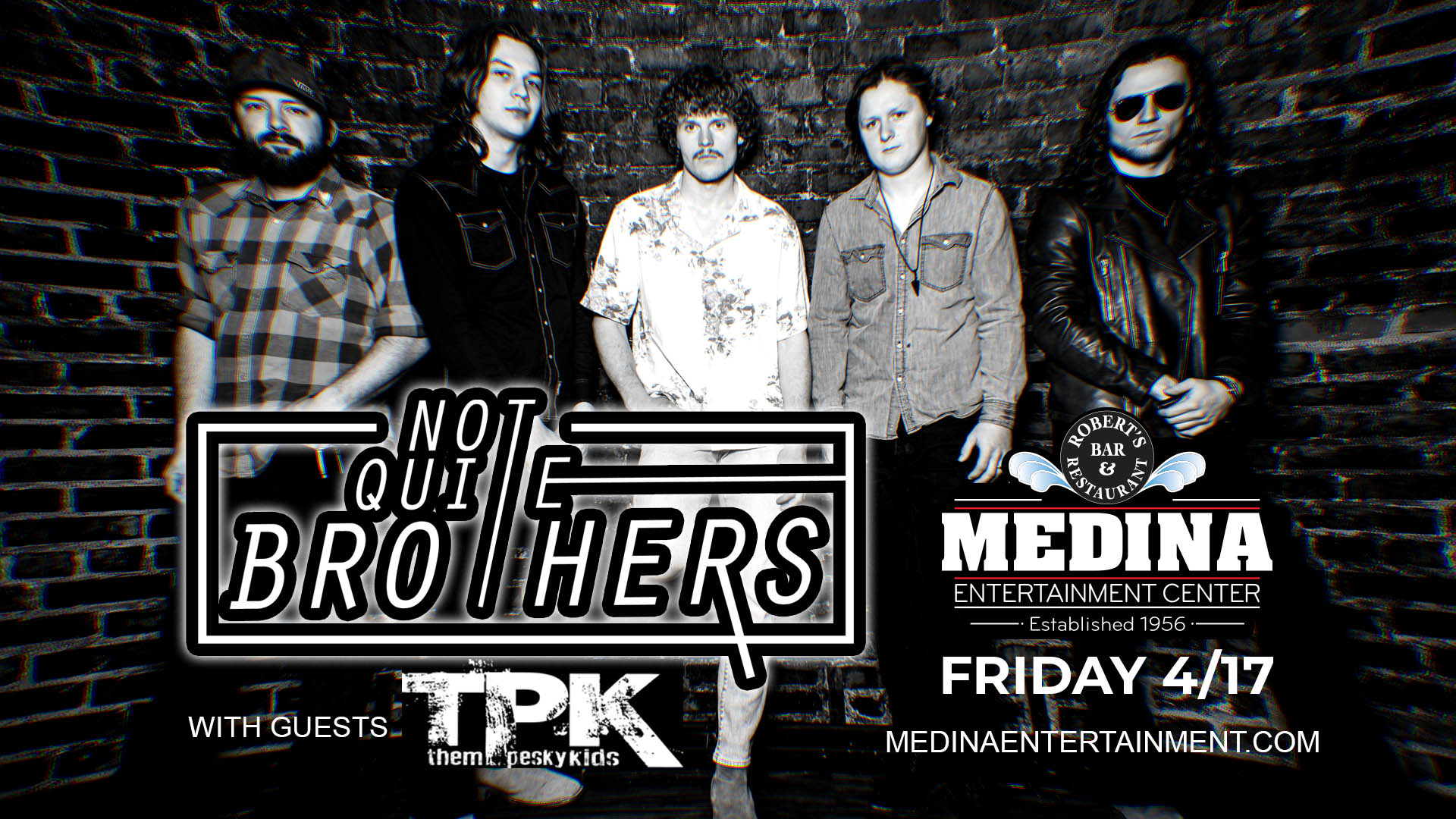 NOT QUITE BROTHERS with guest THEM PESKY KIDS Friday, April 17 Medina Entertainment Center Doors: 7:00PM | Music: 8:00PM | 21+ Reserved Seat $33 / General Admission $23 (plus applicable fees)